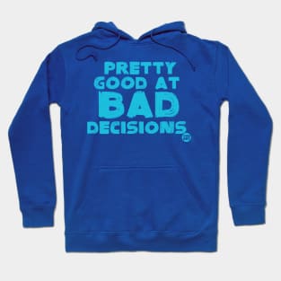 bad decisions Hoodie